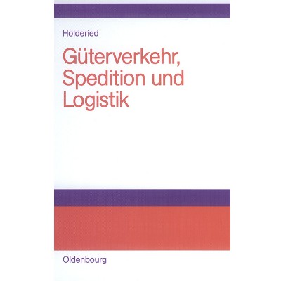 Güterverkehr, Spedition und Logistik - by  Cornelius Holderied (Hardcover)
