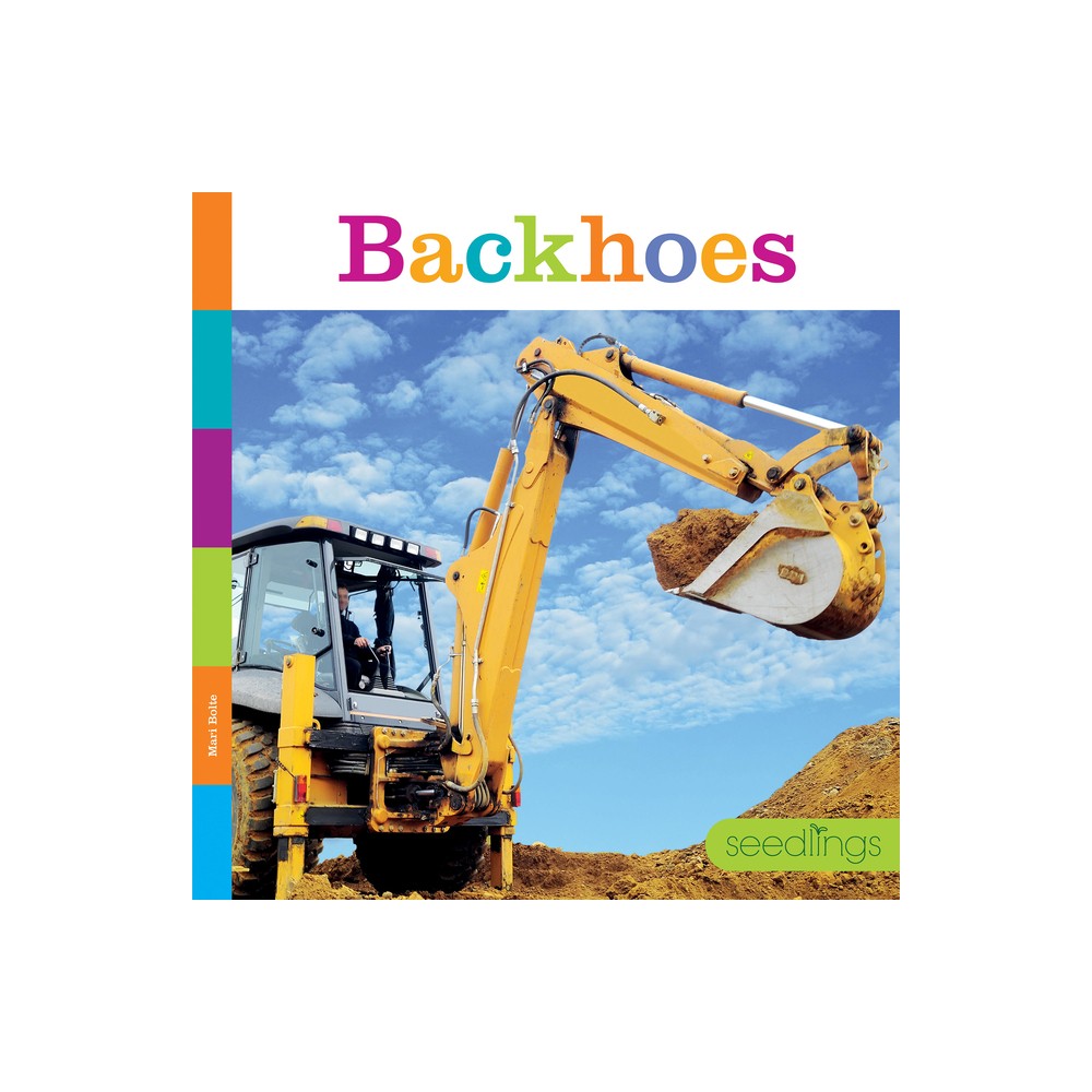 Backhoes - by Mari Bolte (Paperback)