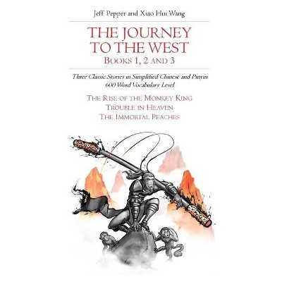 The Journey to the West, Books 1, 2 and 3 - (Journey to the West (in Simplified Chinese)) by  Jeff Pepper (Paperback)