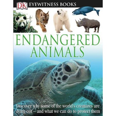 DK Eyewitness Books: Endangered Animals - by  Ben Hoare (Mixed Media Product)