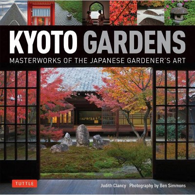 Kyoto Gardens - by  Judith Clancy (Hardcover)