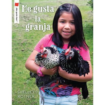 Me Gusta La Granja - (¡me Gusta Leer!) by  Shelley Rotner (Paperback)