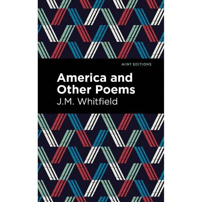 America and Other Poems - (Mint Editions) by  J M Whitfield (Paperback)