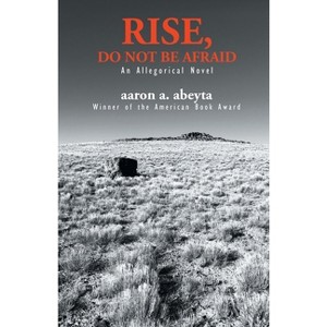 Rise, Do Not Be Afraid - by  Aaron A Abeyta (Paperback) - 1 of 1