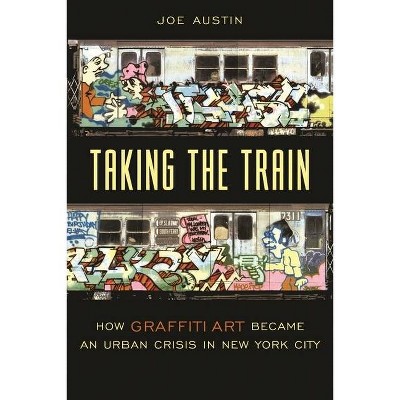 Taking the Train - (Popular Cultures, Everyday Lives) by  Joe Austin (Hardcover)