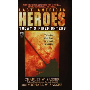 Last American Heroes - by  Charles W Sasser (Paperback) - 1 of 1