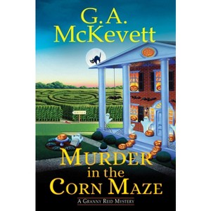 Murder in the Corn Maze - (Granny Reid Mystery) by  G A McKevett (Paperback) - 1 of 1