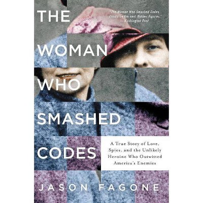 The Woman Who Smashed Codes - by  Jason Fagone (Paperback)