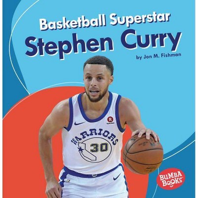 Basketball Superstar Stephen Curry - (Bumba Books (R) -- Sports Superstars) by  Jon M Fishman (Paperback)