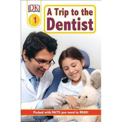 DK Readers L1: A Trip to the Dentist - (DK Readers Level 1) by  Penny Smith (Paperback)