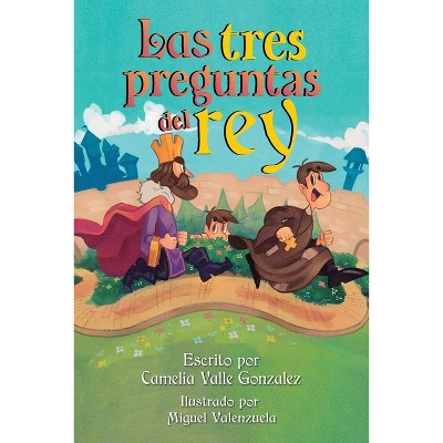 Las tres preguntas del rey - by  Camelia Valle Gonzalez (Paperback)