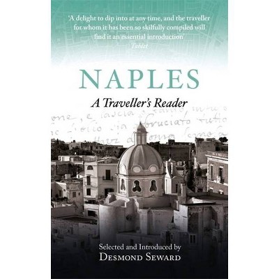 Naples a Travellers Companion - by  Desmond Seward (Paperback)