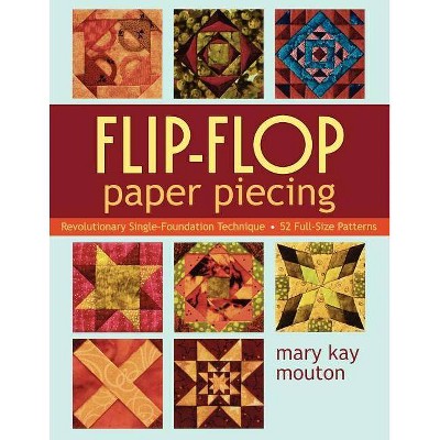 Flip-Flop Paper Piecing - Print on Demand Edition - by  Mary Kay Mouton (Mixed Media Product)