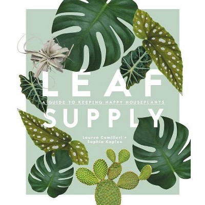 Leaf Supply - by  Lauren Camilleri & Sophia Kaplan (Hardcover)