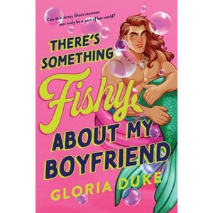 There's Something Fishy about My Boyfriend - (Jersey Shore Merman) by  Gloria Duke (Paperback) - 1 of 1