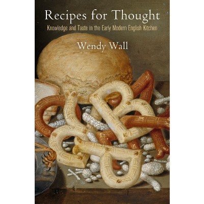 Recipes for Thought - (Material Texts) by  Wendy Wall (Paperback)