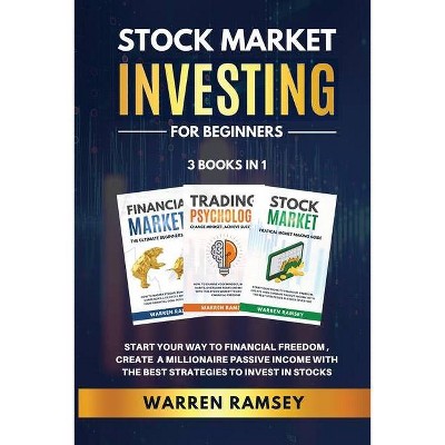 STOCK MARKET INVESTING FOR BEGINNERS - 3 Books in 1 - by  Warren Ramsey (Paperback)