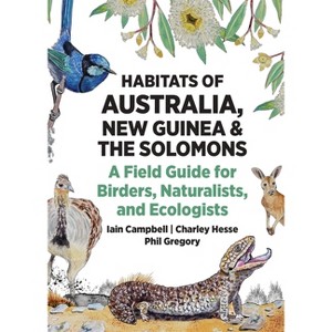 Habitats of Australia, New Guinea, and the Solomons - (Habitats of the World) by  Iain Campbell & Charley Hesse & Phil Gregory (Paperback) - 1 of 1