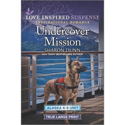 Undercover Mission - (Alaska K-9 Unit) Large Print by  Sharon Dunn (Paperback)