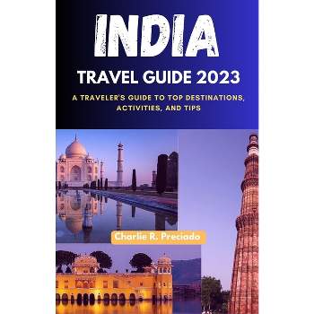 India Travel Guide 2023 - (Journeymasters: Exploring the World's Wonders) by  Charlie R Preciado (Paperback)