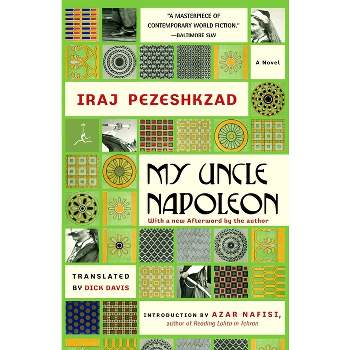 My Uncle Napoleon - (Modern Library (Paperback)) by  Iraj Pezeshkzad (Paperback)