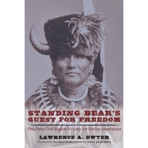 Standing Bear's Quest for Freedom - 2nd Edition by  Lawrence A Dwyer (Paperback) - 1 of 1