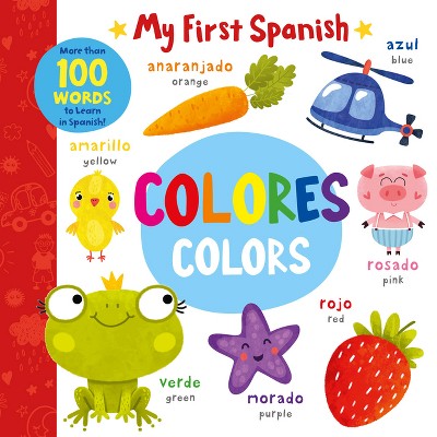 Colors - Colores - (My First Spanish) by  Clever Publishing (Board Book)