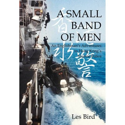 A Small Band of Men - by  Les Bird (Paperback)