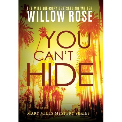 You Can't Hide - (Mary Mills Mystery) by  Willow Rose (Hardcover)