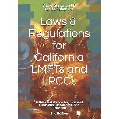 Laws & Regulations for California LMFTs and LPCCs - by  Ashlee Fisher & Daniel Stewart (Paperback)