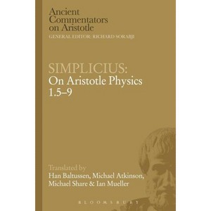 Simplicius: On Aristotle Physics 1.5-9 - (Ancient Commentators on Aristotle) by  Richard Sorabji & Michael Griffin (Paperback) - 1 of 1