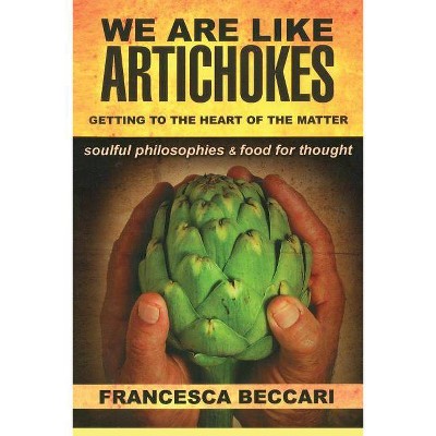 We Are Like Artichokes - by  Francesca Beccari (Paperback)