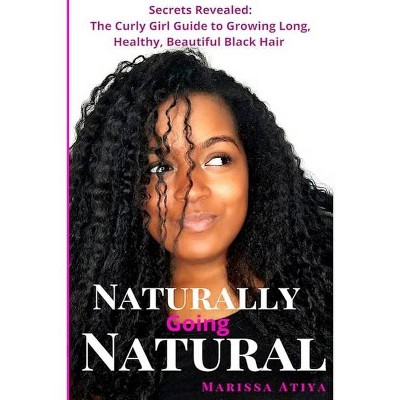 Naturally Going Natural - by  Marissa Atiya (Paperback)