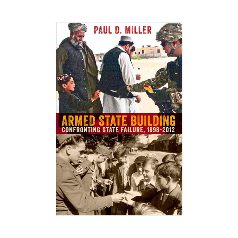 Armed State Building - (Cornell Studies in Security Affairs) by  Paul D Miller (Hardcover), 1 of 2