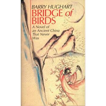 Bridge of Birds - (Chronicles of Master Li and Number Ten Ox) by  Barry Hughart (Paperback)