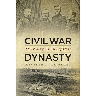 Civil War Dynasty - by  Kenneth J Heineman (Hardcover)