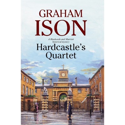 Hardcastle's Quartet - (Hardcastle and Marriott Historical Mystery) Large Print by  Graham Ison (Hardcover)