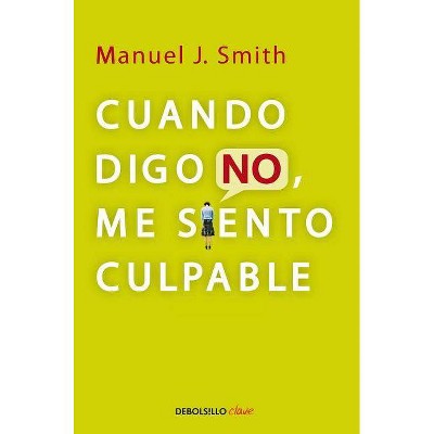 Cuando Digo No, Me Siento Culpable / When I Say No, I Feel Guilty - (Debolsillo Clave) by  Manuel Smith (Paperback)