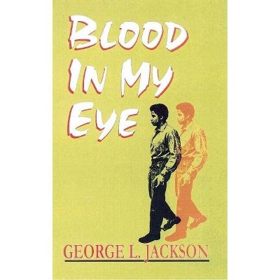 Blood in My Eye - by  George L Jackson (Paperback)