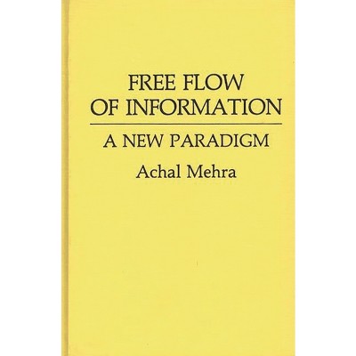 Free Flow of Information - (Contributions to the Study of Mass Media and Communications) by  Achal Mehra (Hardcover)