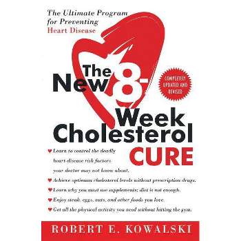 The New 8-Week Cholesterol Cure - by  Robert E Kowalski (Paperback)