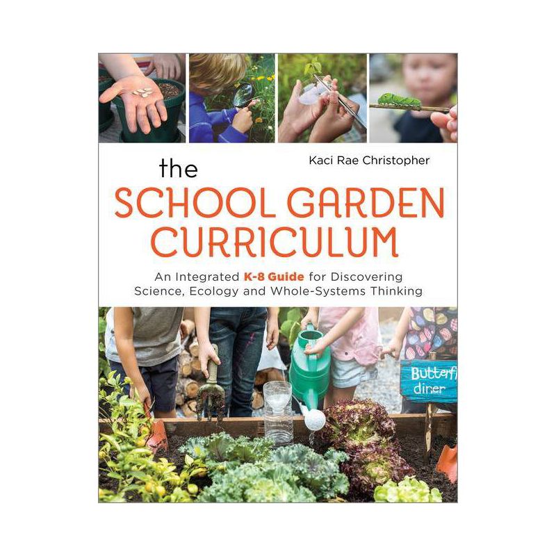 The School Garden Curriculum - by  Kaci Rae Christopher (Paperback), 1 of 2