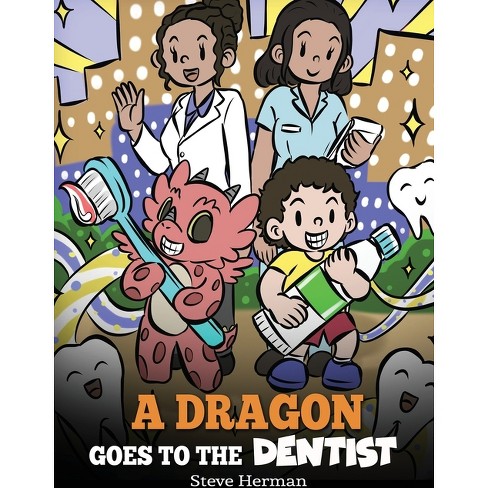 A Dragon Goes To The Dentist - (my Dragon Books) By Steve Herman