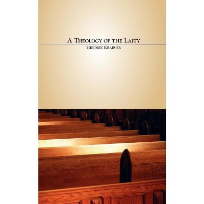 A Theology of the Laity - by  Hendrik Kraemer (Paperback)