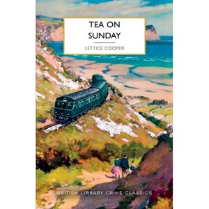 Tea on Sunday - (British Library Crime Classics) by  Lettice Cooper (Paperback) - 1 of 1