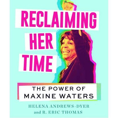 Reclaiming Her Time - by  Helena Andrews-Dyer & R Eric Thomas (Hardcover)