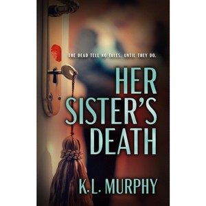 Her Sister's Death - by  K L Murphy (Paperback) - 1 of 1