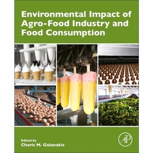 Environmental Impact of Agro-Food Industry and Food Consumption - by  Charis M Galanakis (Paperback) - 1 of 1