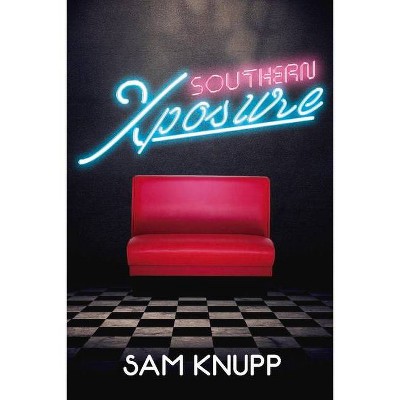 Southern Xposure - by  Sam Knupp (Paperback)