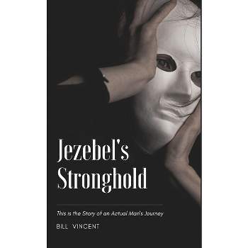 Jezebel's Stronghold - by  Bill Vincent (Paperback)